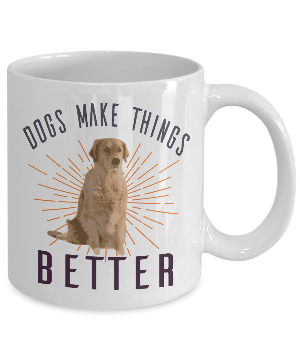Dog Lover Coffee Mug, Dogs Make Things Better- White Porcelain Coffee Mug 11 Oz Funny Quotes  Coffee Mug