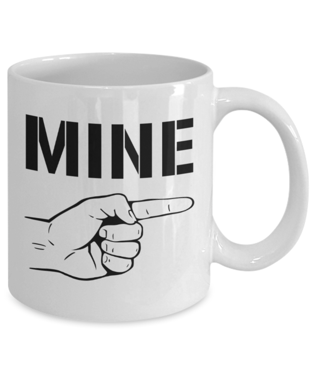 Aneversery gift - Mine - Funny White Porcelain Coffee Mug Cute Ceramic Cup 11 oz