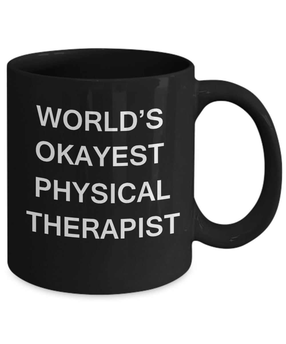 World's Okayest Physical Therapist - Black Porcelain Coffee Cup,Premium 11 oz Funny Mugs Black coffee cup Gifts Ideas
