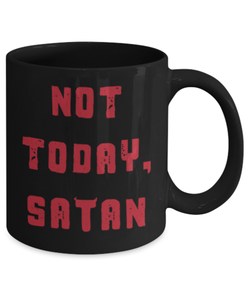 Funny coffee mugs , Not Today Satan - Black Coffee Mug Porcelain Tea Cup 11 oz - Great Gift