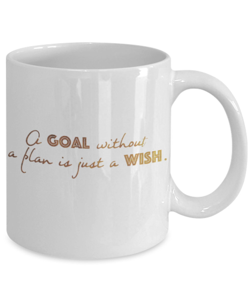 Get well mugs for women , Goal without a plan is just a wish - White Coffee Mug Tea Cup 11 oz Gift