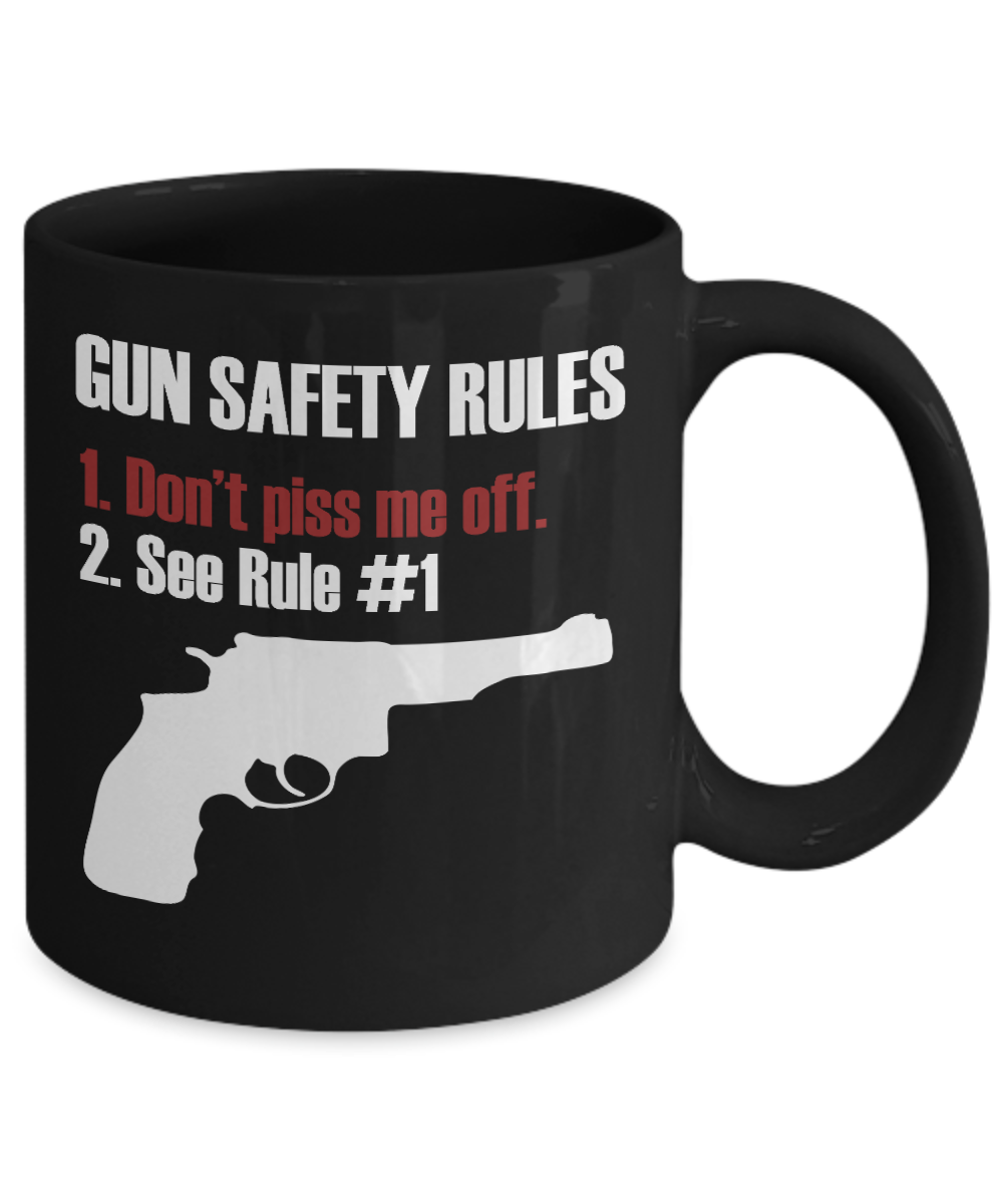 I Like Guns Coffee Mug,Gun Safety Rules 1 Don't Piss Me Off 2 See Rule 1-Black Porcelain Coffee Mug 11 oz