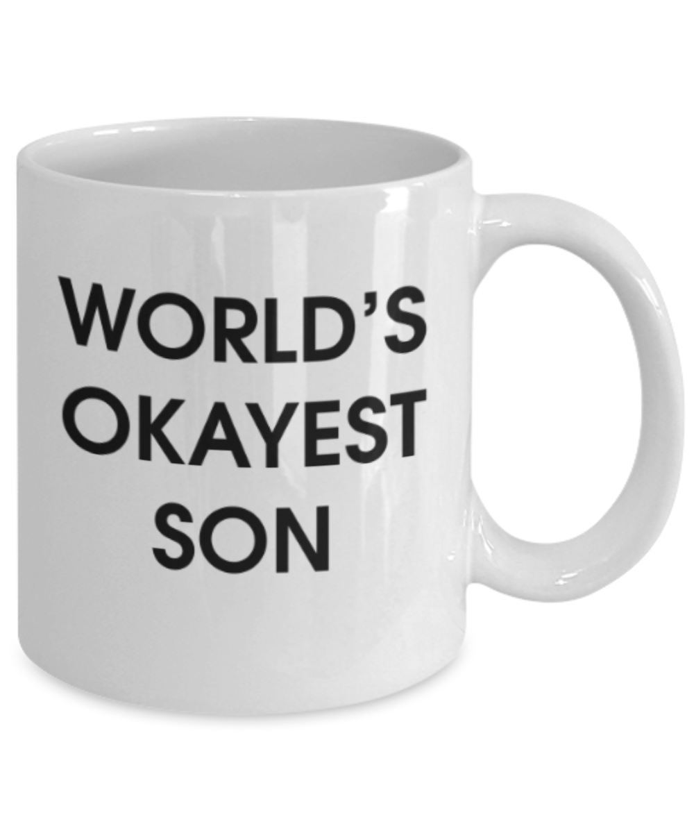 Funny coffee mugs , World's Okayest Son - White Coffee Mug Porcelain Tea Cup 11 oz - Great Gift