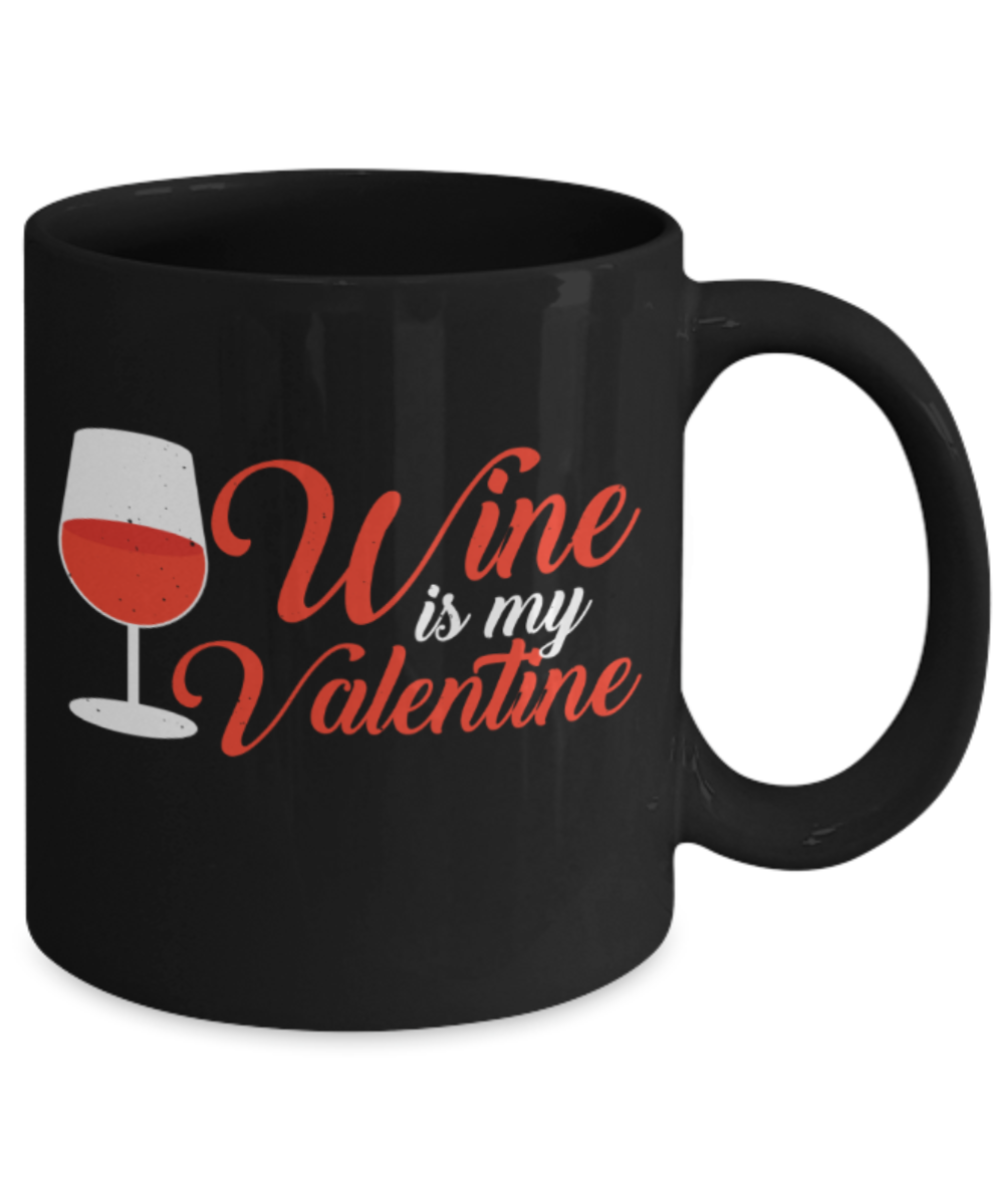 Aneversery gift - Wine is My Valentine - Funny Black Porcelain Coffee Mug Cute Ceramic Cup 11 oz