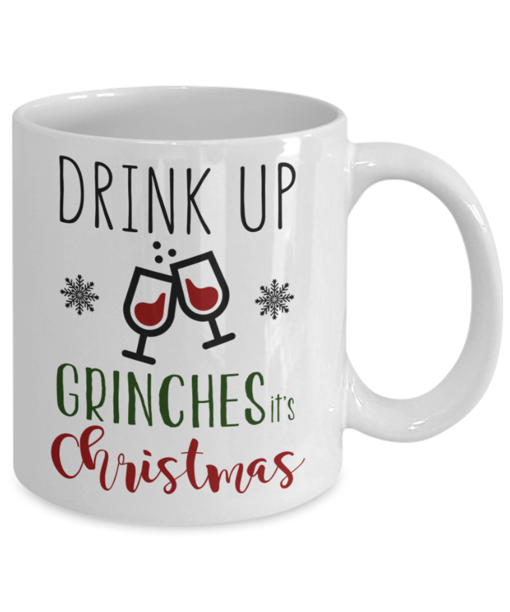 Christmas gift ideas, Drink up Grinches It's Christmas - Funny White Porcelain Coffee Mug Cute Ceramic Cup 11 oz