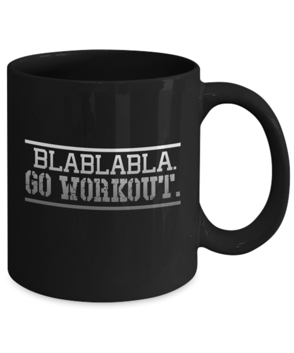 Workout lovers mugs, Blablabla Go Workout - Funny Black Porcelain Coffee 11 oz