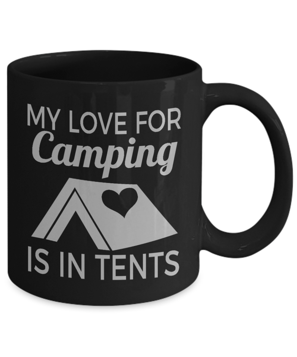 Camping Coffee Mug, My Love For Camping Is In Tents- Black Porcelain Coffee Mug 11 oz For Camper, Camping, Adventure, Outdoor, Mug
