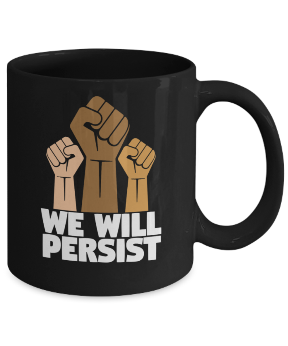 Drinking Lovers Mugs , We will persist - Black Coffee Mug Porcelain Tea Cup 11 oz - Great Gift