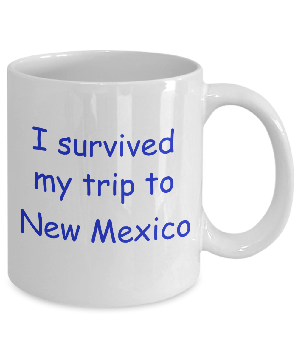 New Mexico coffee mugs souvenirs , I survived my trip to New Mexico - White Coffee Mug Tea Cup 11 oz Gift
