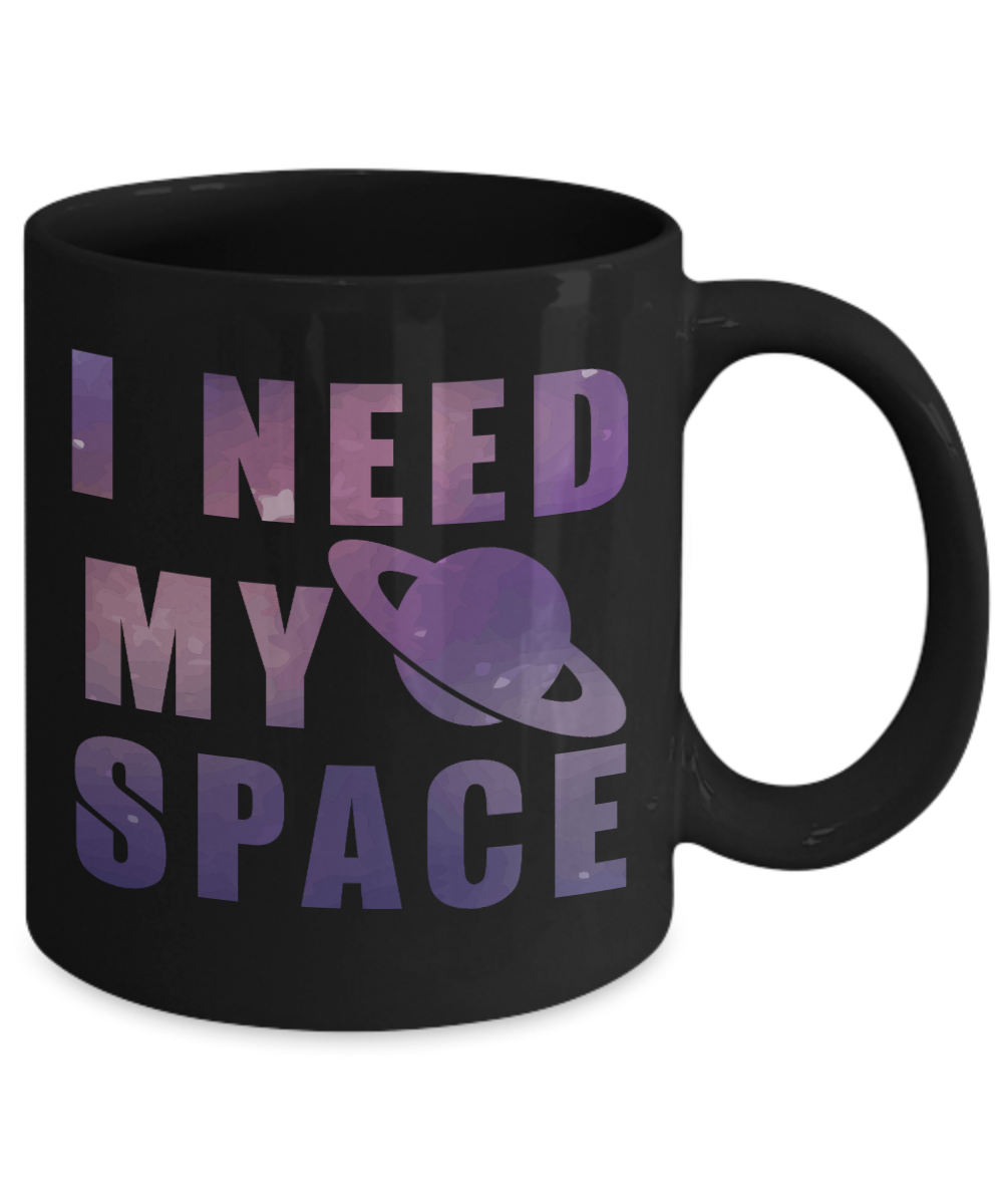 Space Coffee Mug, I Need My Space -Black Porcelain Coffee Mug 11 oz for Space,lover, Astronomer,Geek,Engineer, Student