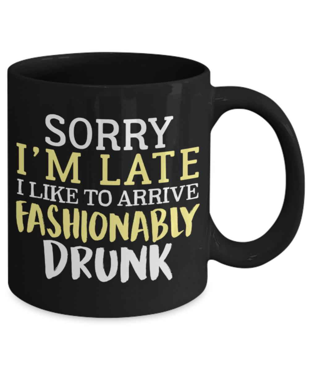 Drinking Lovers Mugs , Arrive Fashionably Drunk - Black Coffee Mug Porcelain Tea Cup 11 oz - Great Gift