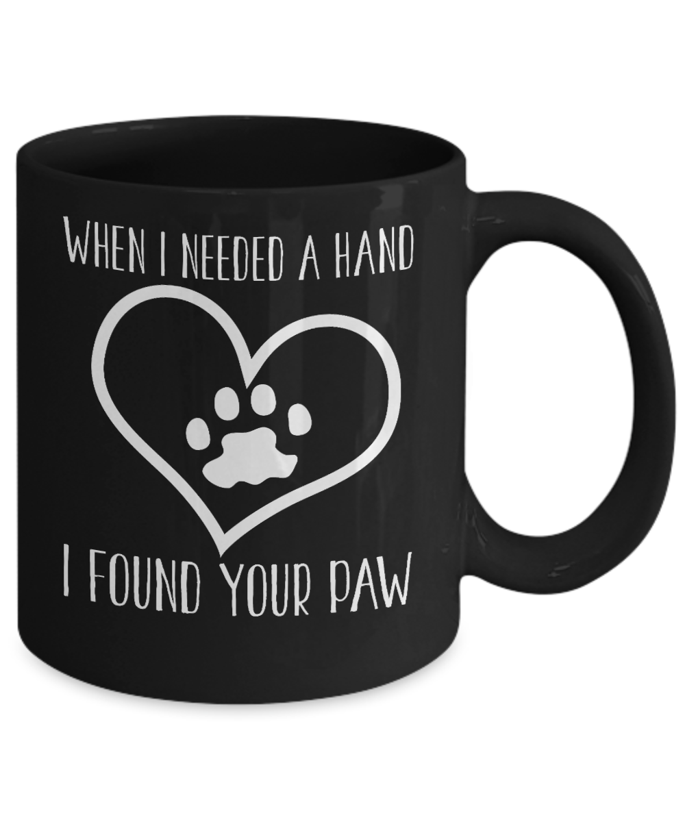 Dog Lover Coffee Mug, When I Need A Hand I Found Your Paw- Black Porcelain Coffee Mug 11 Oz For Dog Lover, Dad, Mom