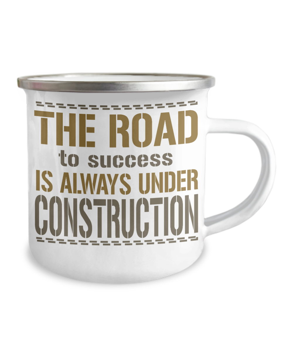 The Road To Success Is Always Under Construction-12 Oz Stainless Steel Enamel Finish White Camper Coffee Mug