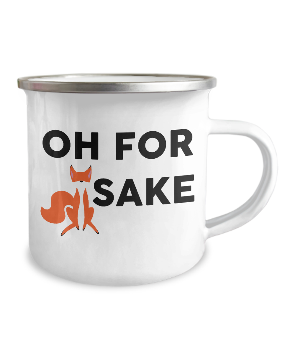 Oh For Fox Sake Funny Camper Coffee Mug -12 Oz Stainless Steel Enamel Finish White Camper Coffee Mug