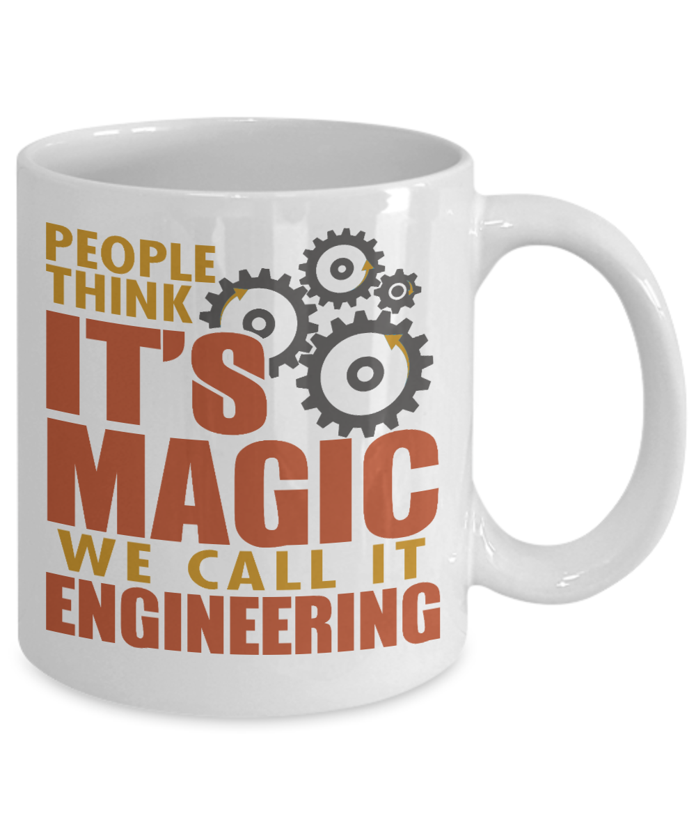 Engineer Coffee Mug, People Think It's Magic We Call It Engineering - White Porcelain Coffee Mug 11 Oz Funny Quotes Coffee Mug
