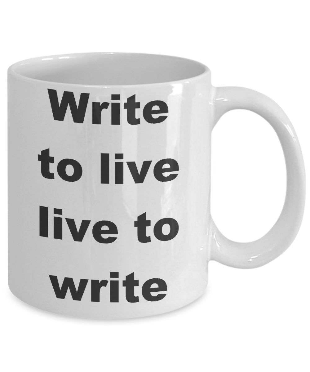 Writing - Write to live live to write - White Porcelain Coffee Cup,Premium 11 oz Funny Mugs White coffee cup Gifts Ideas
