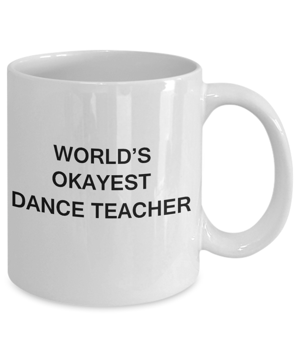 Gifts for cooperating teacher - World's Okayest Dance Teacher - Porcelain White Funny Coffee Mug & Gifts for Teachers 11 OZ - Funny Gifts Ideas