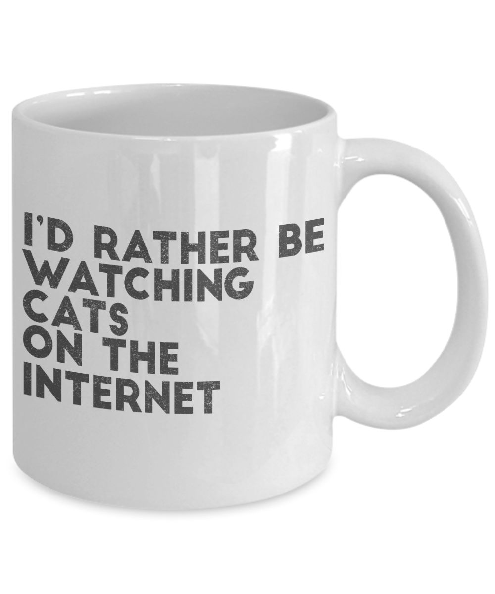 Cat Mom Coffee Mug, I'd Rather Be Watching Cats On The Internet-White Porcelain Coffee Mug 11 oz