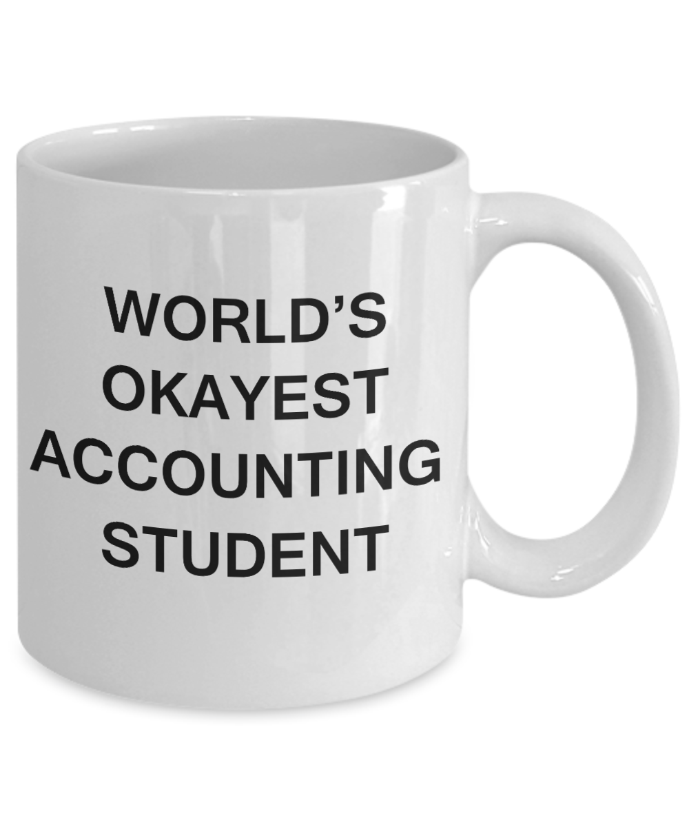Gifts gor college students - World's Okayest Accounting Student - Porcelain White Funny Coffee Mug & Gifts for   Students 11 OZ - Funny Gifts Ideas