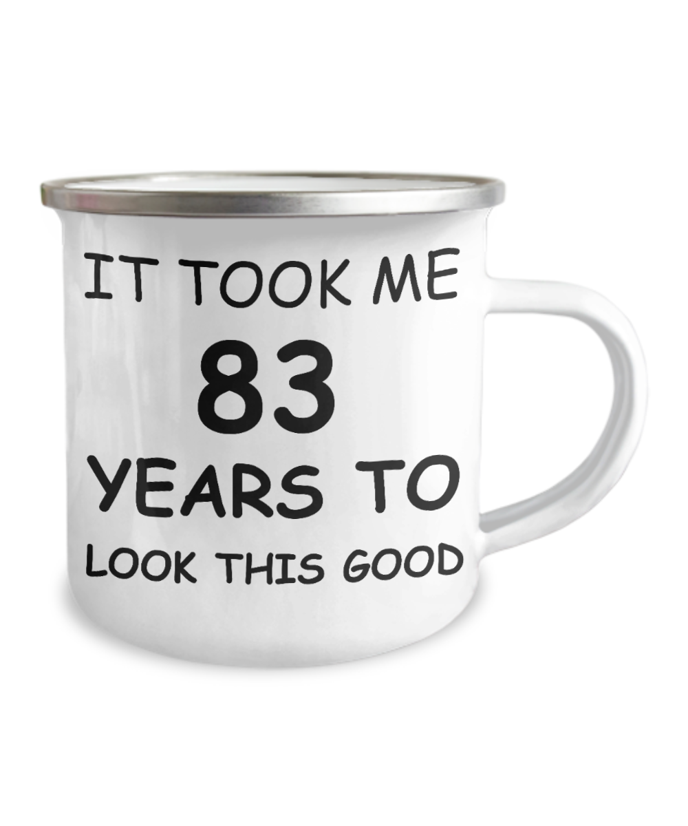 83rd Birthday Gift Camper Coffee Mug, It Took Me 83 Years To Look This Good-12 Oz Stainless Steel Enamel Finish White Camper Coffee Mug