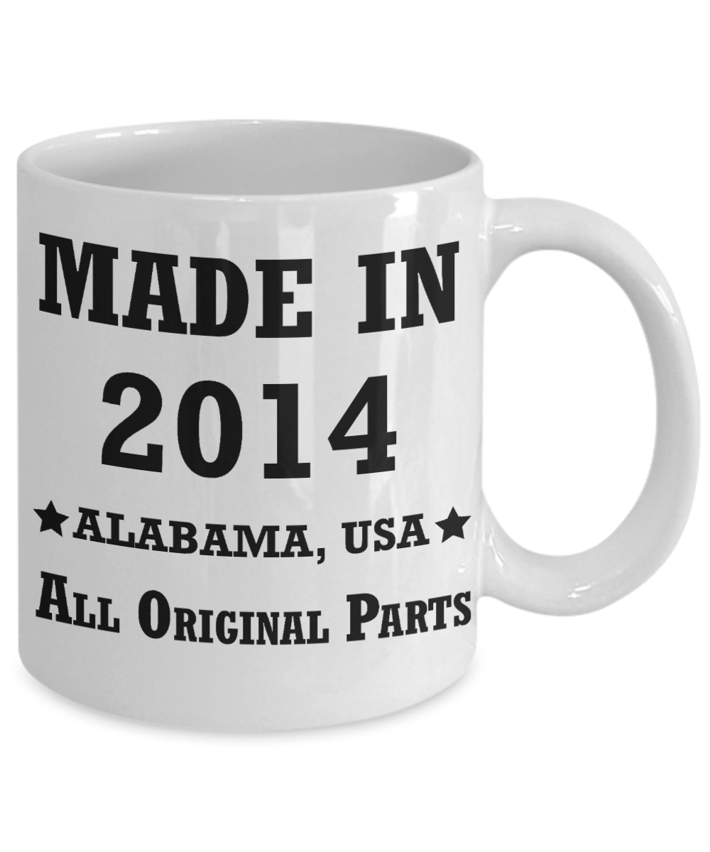 Inapropriate birthday gifts - Alabama Born 4th birthday gifts for men/women - Made in 2014 All Original Parts Alabama - Best 4th Birthday Gifts for family Ceramic Cup White, Funny Mugs Gift Ideas 11 Oz