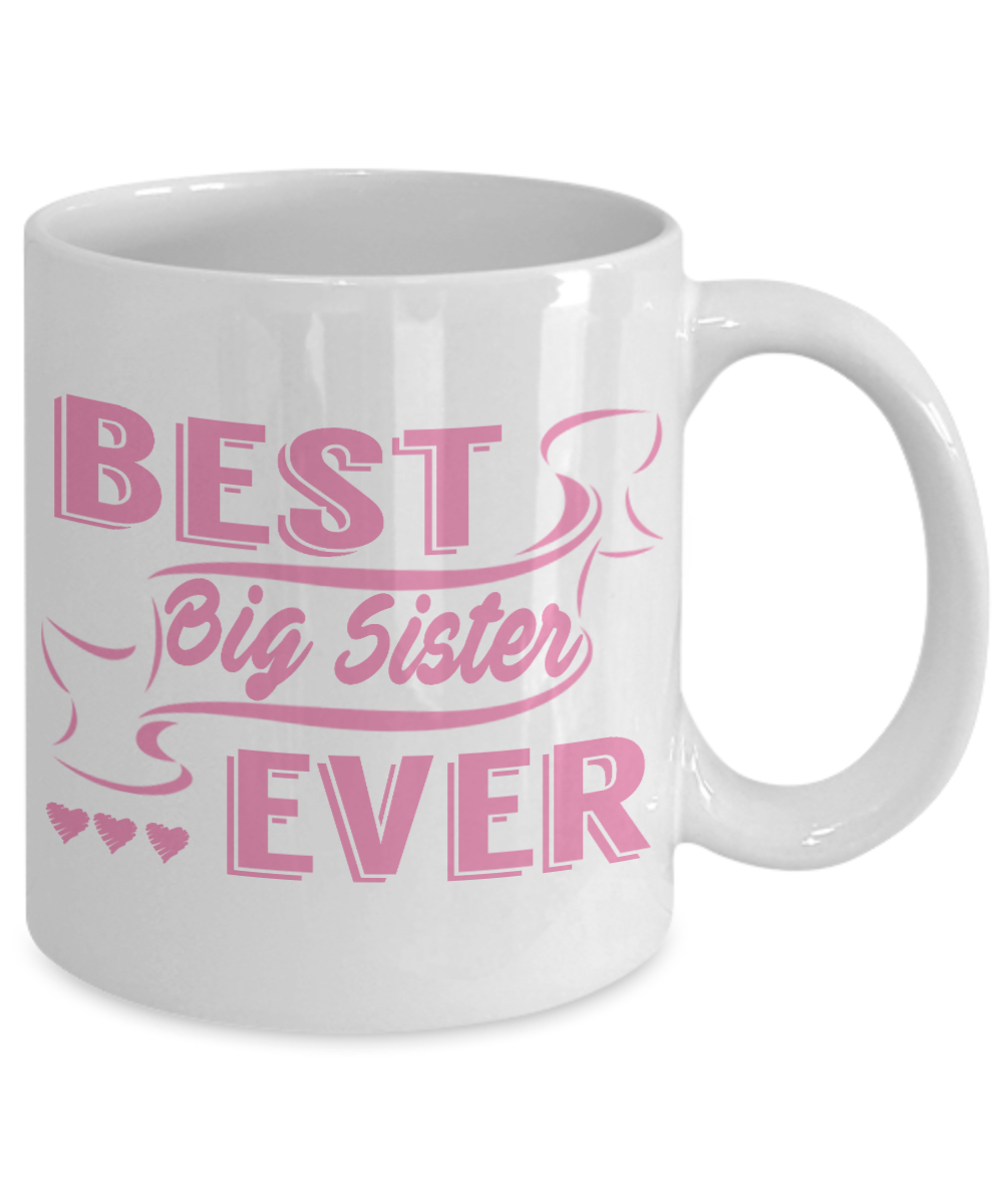 Sister Coffee Mug, Best Big Sister- White Porcelain Coffee Mug 11 Oz Funny Quotes Coffee Mug