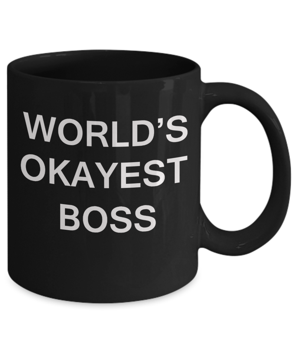 World's Okayest Boss - Porcelain Black Funny Coffee Mug & Coffee Cup Gifts 11 OZ - Funny Inspirational and sarcasm, Gifts Ideas