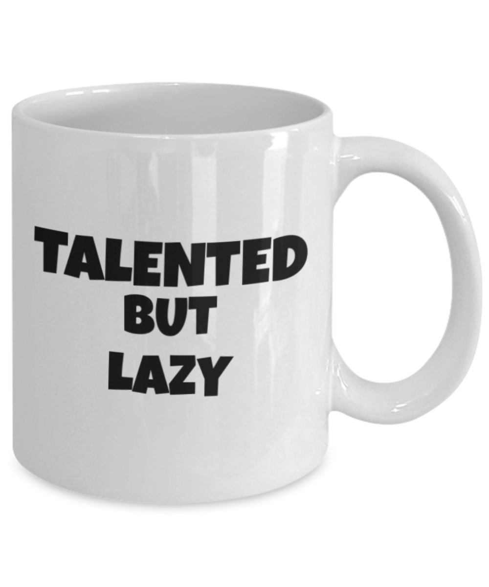Mr lazy mug, Talented but lazy - White Porcelain Coffee 11 oz