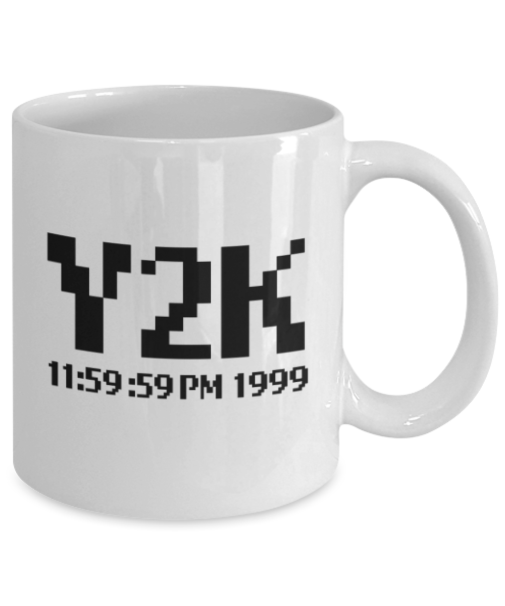 Funny coffee mugs , Y2K - White Coffee Mug Porcelain Tea Cup 11 oz - Great Gift