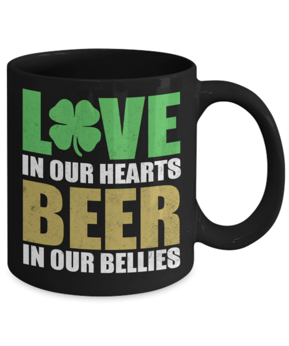 St patrick day assesories coffee mug - Love in our hearts Beer in our bellies - Funny Black Porcelain Coffee Mug Cute Ceramic Cup 11 oz