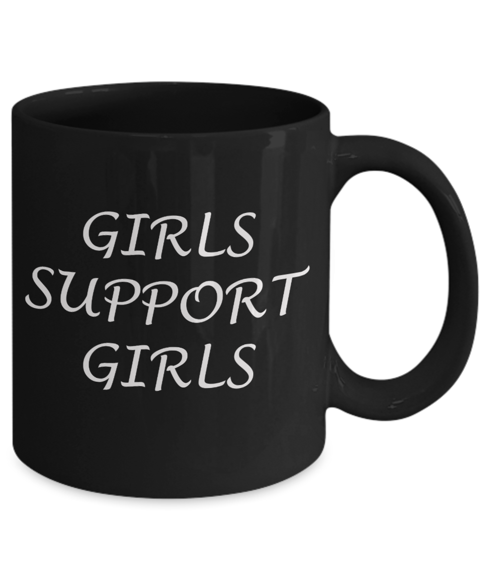 Girls support Girls - Black Coffee Mug Tea Cup 11 oz Gift