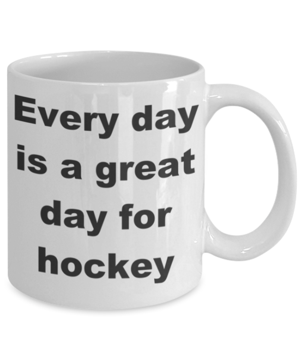 Every day is a great day for hockey - White Porcelain Coffee 11 oz
