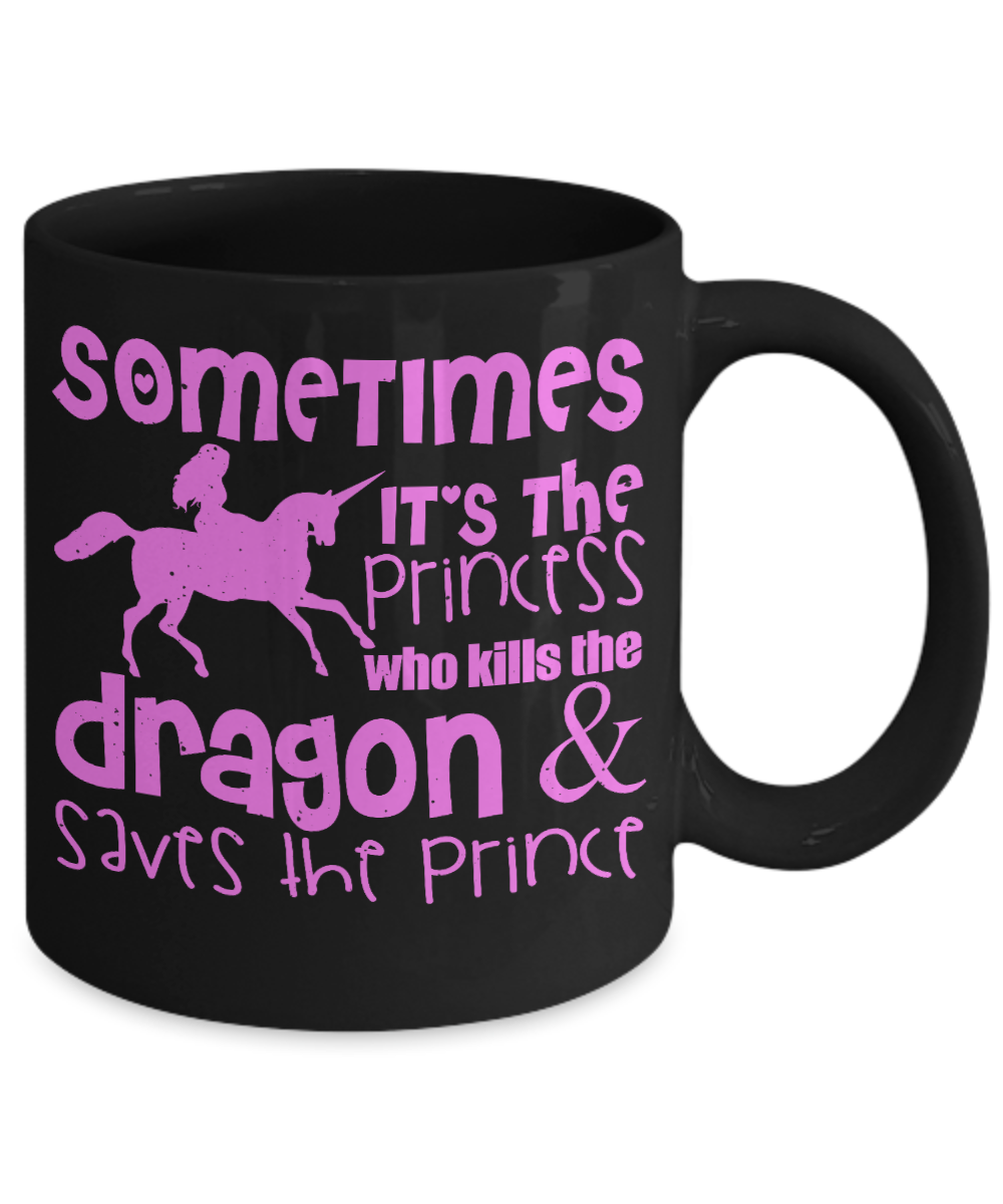Cute Princess Coffee Mug,Sometimes It's The Princess Who Kills The Dragon And Saves The Prince-Black Porcelain Coffee Mug 11 oz