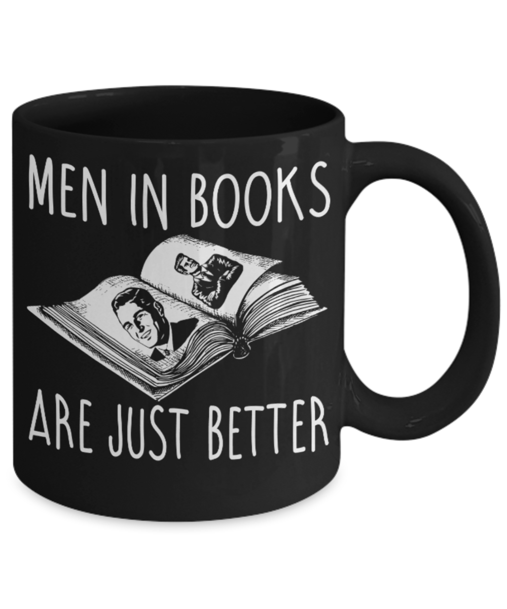 Books Lovers Mugs , Men in books are better - Black Coffee Mug Porcelain Tea Cup 11 oz - Great Gift