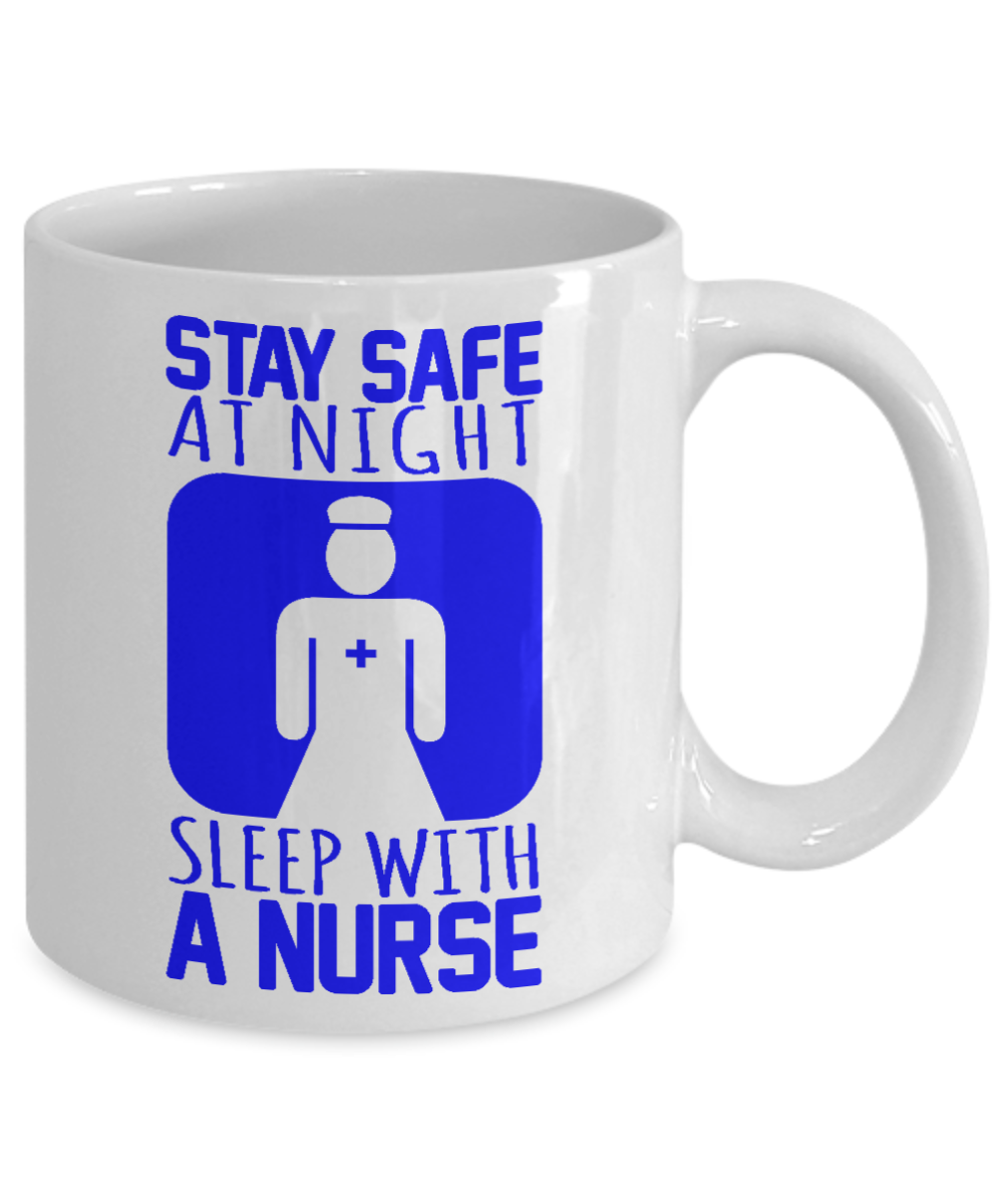 Nurse Appreciation Coffee Mug, Stay Safe At Night Sleep With A Nurse-White Porcelain Coffee Mug 11 oz for Nurse,Nursing, husband,wife