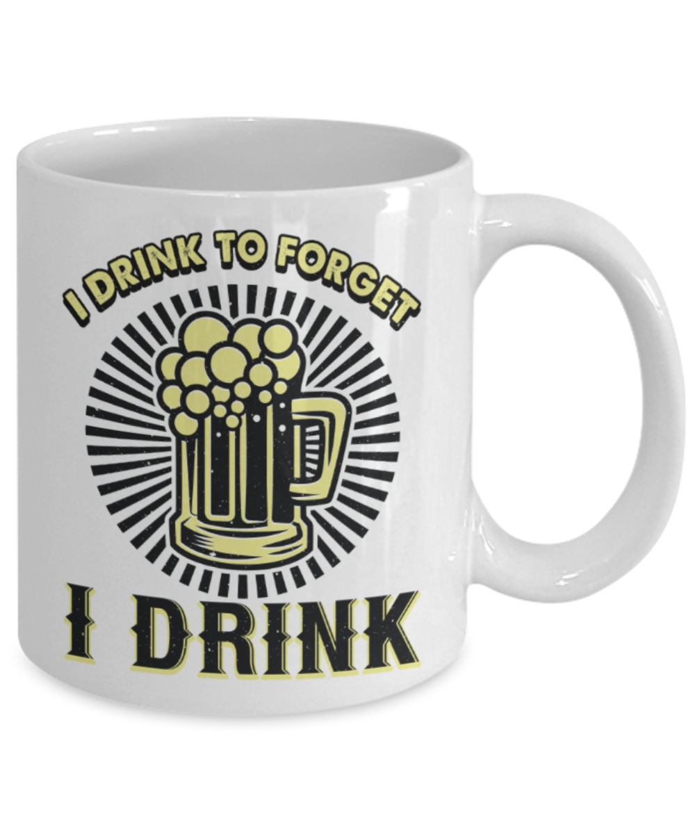Drinking lovers mugs, I drink to forget - Funny White Porcelain Coffee 11 oz