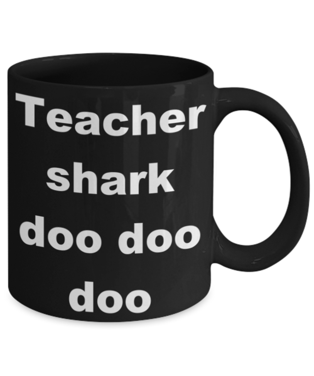 Teacher shark doo doo doo - Black Porcelain Coffee 11 oz