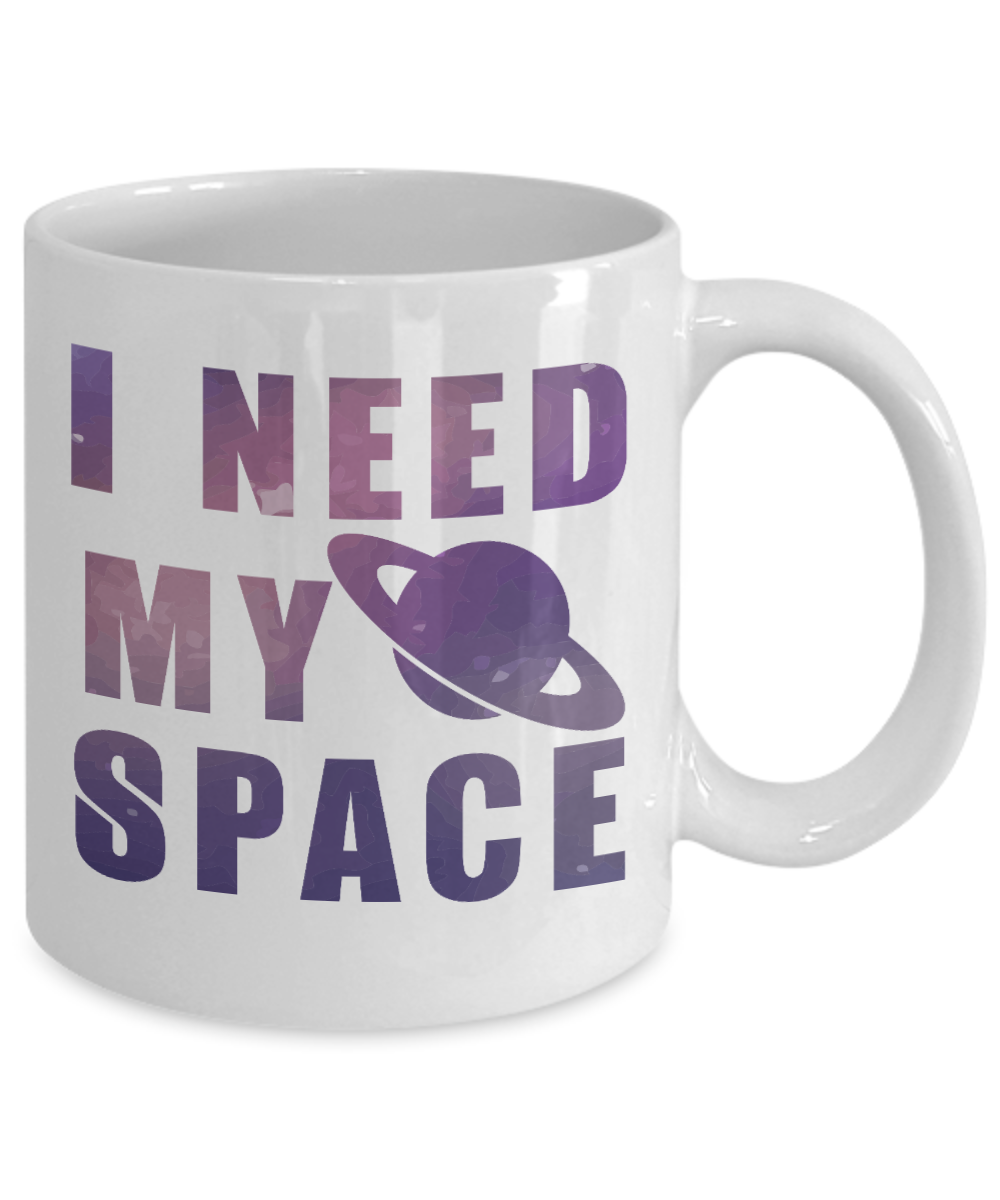 Space Coffee Mug, I Need My Space -White Porcelain Coffee Mug 11 oz for Space,lover, Astronomer,Geek,Engineer, Student
