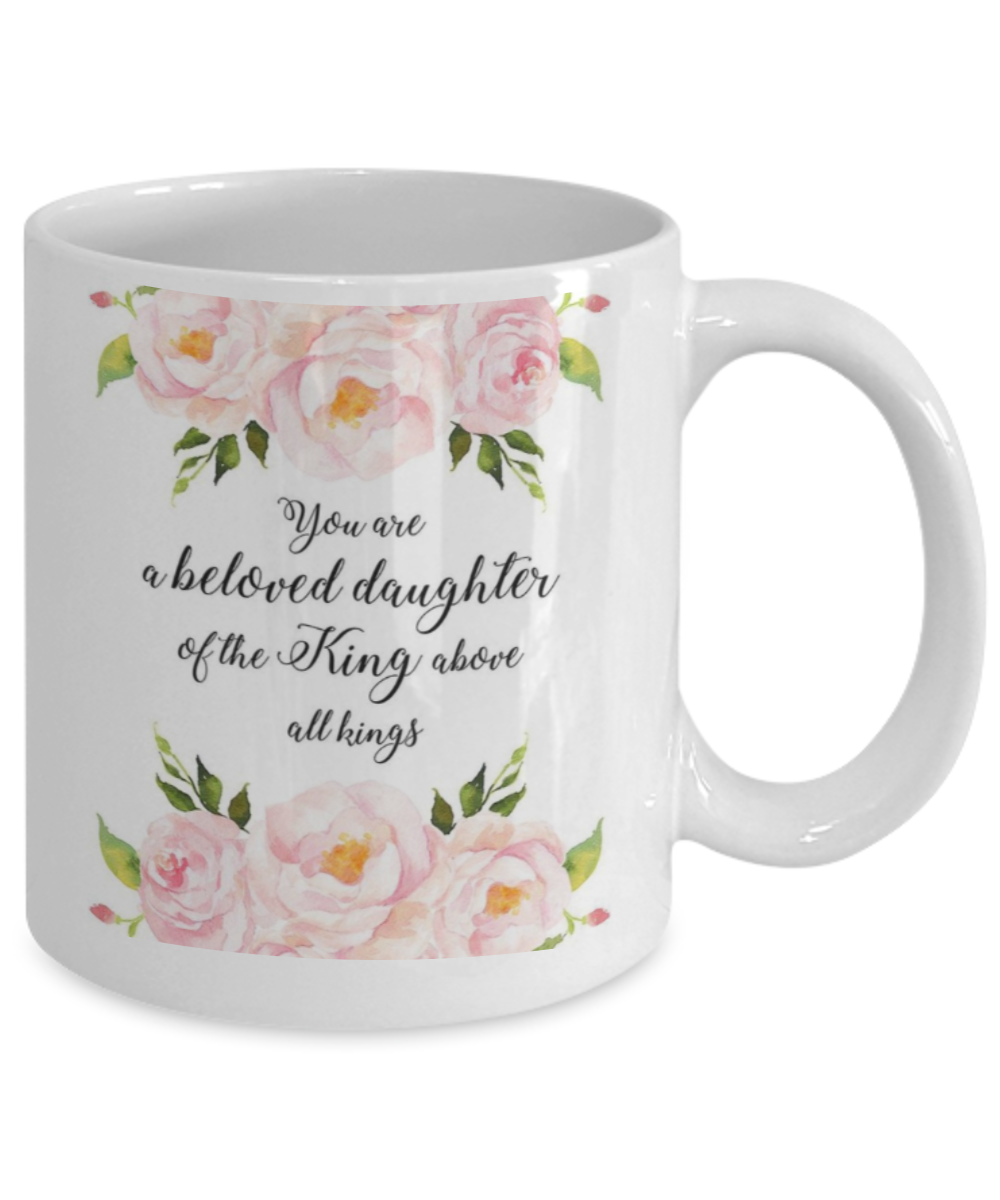 Bible verse mugs for women , Beloved daughter of the king - White Coffee Mug Porcelain Tea Cup 11 oz - Great Gift