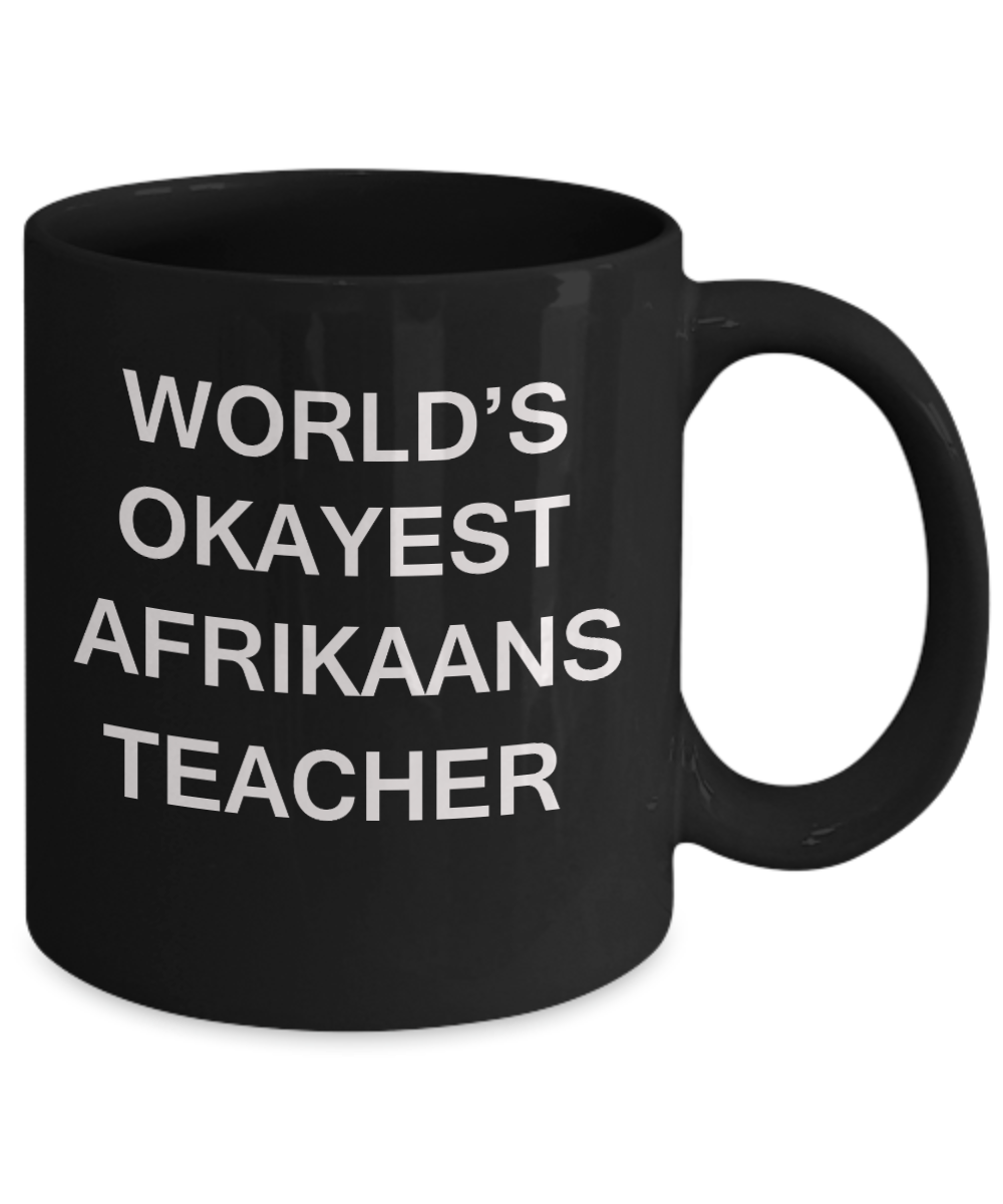 Gifts for cooperating teacher - World's Okayest Afrikaans Teacher - Porcelain Black Funny Coffee Mug & Gifts for Teachers 11 OZ - Funny Gifts Ideas