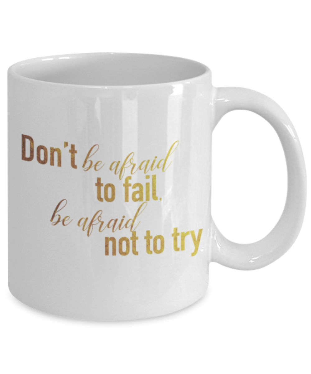 Get well mugs for women , Don't be afraid to fall be afraid not to try - White Coffee Mug Tea Cup 11 oz Gift