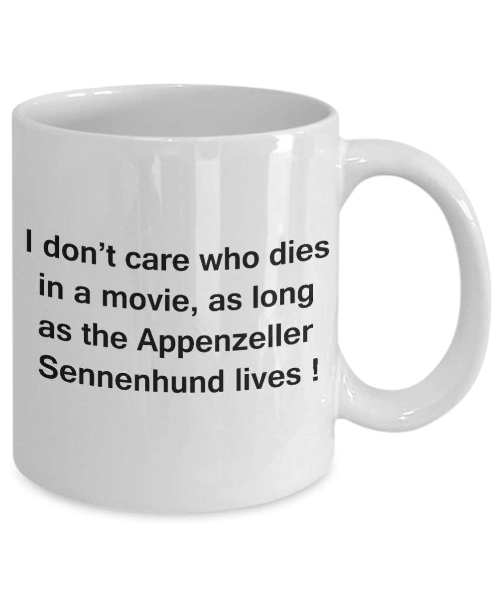 My dog is the reason i wake up early funny dog lover coffee mug - I Don't Care Who Dies, As Long  As the Appenzeller Sennenhund Lives - Ceramic Fun Cute Dog Lover Mug White Coffee Cup, 11 Oz