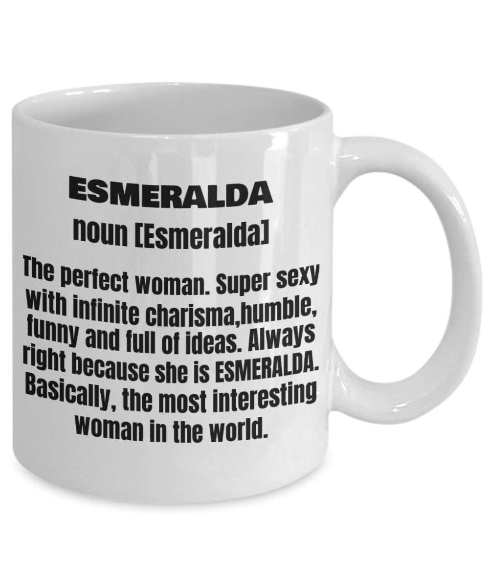 Esmeralda First Name Adult Definition - Funny White Porcelain Coffee Mug Cute Ceramic Cup 11 oz