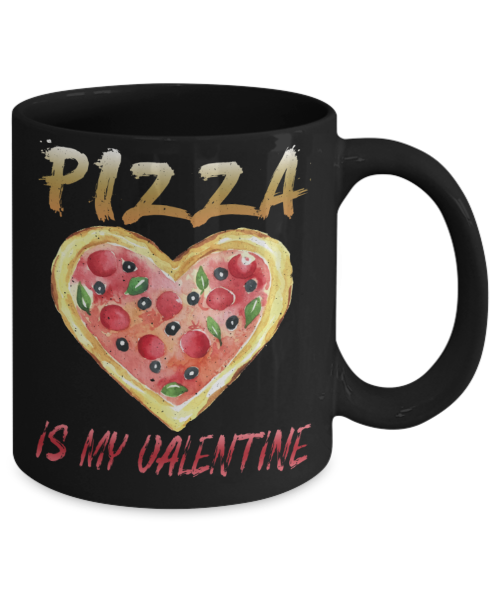 Pizza Lovers Mugs, Pizza is my Valentine - Funny Black Porcelain Coffee 11 oz