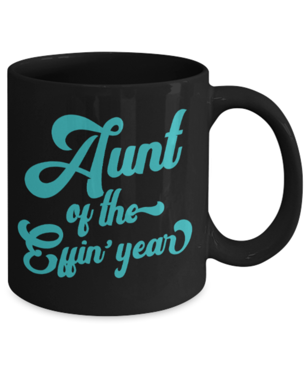 Aunt gift mugs, Aunt of the Effin' year - Funny Black Porcelain Coffee Mug Cute Ceramic Cup 11 oz