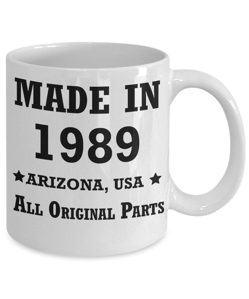 3oth birthday gifts for men - Made in 1989 All Original Parts Arizona - Best 30th Birthday Gifts for family Ceramic Cup White, Funny Mugs Gift Ideas 11 Oz