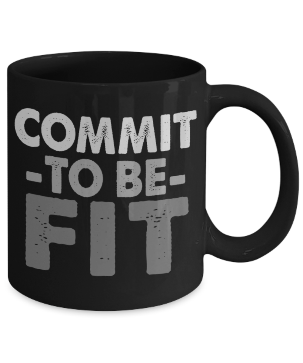 Fitness lovers mugs, Commit to be Fit - Funny Black Porcelain Coffee 11 oz