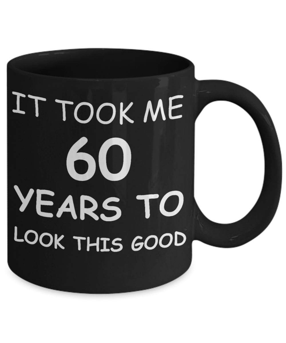 Personalized 60th birthday gifts - It took me 60 years to look this good - Black Porcelain Coffee 11 oz for - Born In 1960
