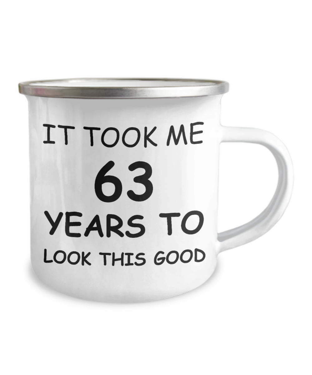 63rd Birthday Gift Camper Coffee Mug, It Took Me 63 Years To Look This Good-12 Oz Stainless Steel Enamel Finish White Camper Coffee Mug