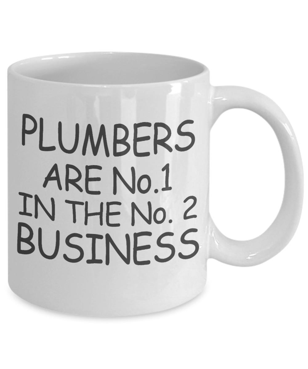 Plumber Coffee mug, Plumbers Are No 1 In The No 2 Business-White Porcelain Coffee Mug 11 oz For plumber, Father, mom,son